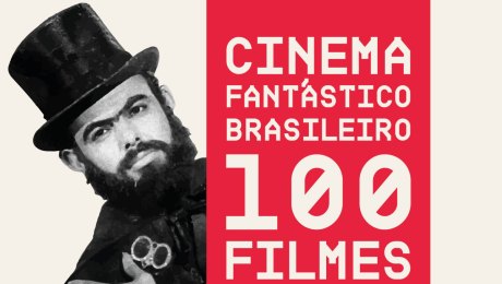 Cinema fantástico brasileiro: 100 filmes essenciais